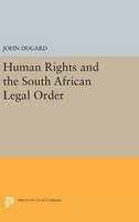 John Dugard - Human Rights and the South African Legal Order - 9780691640730 - V9780691640730