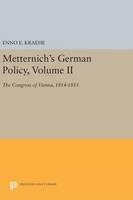 Enno E. Kraehe - Metternich´s German Policy, Volume II: The Congress of Vienna, 1814-1815 - 9780691640846 - V9780691640846