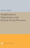 David J. O´brien - Neighborhood Organization and Interest-Group Processes - 9780691641270 - V9780691641270