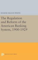 Eugene Nelson White - The Regulation and Reform of the American Banking System, 1900-1929 - 9780691641430 - V9780691641430