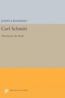 Joseph J. Bendersky - Carl Schmitt: Theorist for the Reich - 9780691641492 - V9780691641492