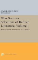 David R. Knechtges - Wen Xuan or Selections of Refined Literature, Volume I: Rhapsodies on Metropolises and Capitals - 9780691641560 - V9780691641560