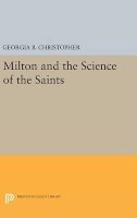 Georgia B. Christopher - Milton and the Science of the Saints - 9780691641775 - V9780691641775