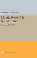 Barbara D. Metcalf - Islamic Revival in British India: Deoband, 1860-1900 - 9780691641799 - V9780691641799