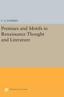 C. A. Patrides - Premises and Motifs in Renaissance Thought and Literature - 9780691641843 - V9780691641843