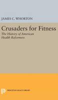 James C. Whorton - Crusaders for Fitness: The History of American Health Reformers - 9780691641898 - V9780691641898
