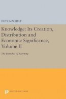 Fritz Machlup - Knowledge: Its Creation, Distribution and Economic Significance, Volume II: The Branches of Learning - 9780691641966 - V9780691641966