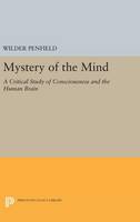 Wilder Penfield - Mystery of the Mind: A Critical Study of Consciousness and the Human Brain - 9780691642369 - V9780691642369