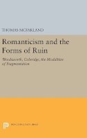 Thomas Mcfarland - Romanticism and the Forms of Ruin: Wordsworth, Coleridge, the Modalities of Fragmentation - 9780691642871 - V9780691642871