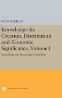 Fritz Machlup - Knowledge: Its Creation, Distribution and Economic Significance, Volume I: Knowledge and Knowledge Production - 9780691642963 - V9780691642963