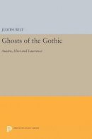 Judith Wilt - Ghosts of the Gothic - 9780691643106 - V9780691643106