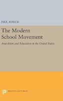 Paul Avrich - The Modern School Movement: Anarchism and Education in the United States - 9780691643298 - V9780691643298
