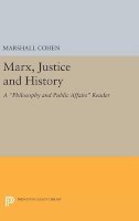 Marshall Cohen (Ed.) - Marx, Justice and History: A Philosophy and Public Affairs Reader - 9780691643328 - V9780691643328