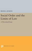 Iredell Jenkins - Social Order and the Limits of Law: A Theoretical Essay - 9780691643526 - V9780691643526