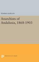 Temma Kaplan - Anarchists of Andalusia, 1868-1903 - 9780691643939 - V9780691643939