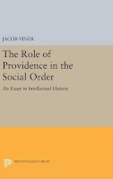 Jacob Viner - The Role of Providence in the Social Order: An Essay in Intellectual History - 9780691644028 - V9780691644028