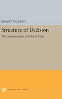 Robert Axelrod (Ed.) - Structure of Decision: The Cognitive Maps of Political Elites - 9780691644165 - V9780691644165