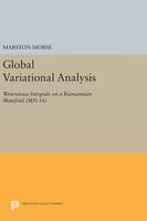 Marston Morse - Global Variational Analysis: Weierstrass Integrals on a Riemannian Manifold. (MN-16) - 9780691644400 - V9780691644400