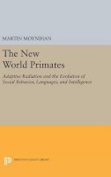 Martin Moynihan - The New World Primates: Adaptive Radiation and the Evolution of Social Behavior, Languages, and Intelligence - 9780691644417 - V9780691644417