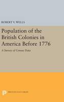 Robert V. Wells - Population of the British Colonies in America Before 1776: A Survey of Census Data - 9780691644769 - V9780691644769