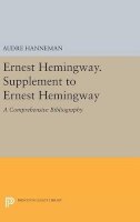Audre Hanneman - Ernest Hemingway. Supplement to Ernest Hemingway: A Comprehensive Bibliography - 9780691644882 - V9780691644882