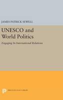 James Patrick Sewell - UNESCO and World Politics: Engaging In International Relations - 9780691644912 - V9780691644912