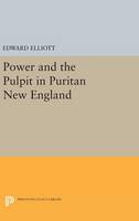 Edward Elliott - Power and the Pulpit in Puritan New England - 9780691644981 - V9780691644981