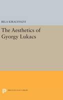 Bela Kiralyfalvi - The Aesthetics of Gyorgy Lukacs - 9780691645070 - V9780691645070