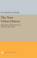 Leo Francis Schnore - The New Urban History: Quantitative Explorations by American Historians - 9780691645292 - V9780691645292