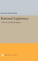 Ronald Rogowski - Rational Legitimacy: A Theory of Political Support - 9780691645339 - V9780691645339