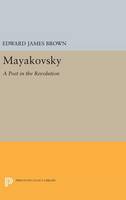 Edward James Brown - Mayakovsky: A Poet in the Revolution - 9780691645827 - V9780691645827