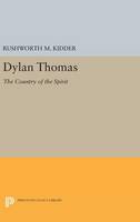 Rushworth M. Kidder - Dylan Thomas: The Country of the Spirit - 9780691645988 - V9780691645988