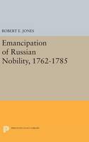 Robert E. Jones - Emancipation of Russian Nobility, 1762-1785 - 9780691646022 - V9780691646022