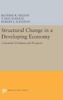 Richard R. Nelson - Structural Change in a Developing Economy: Colombia´s Problems and Prospects - 9780691647142 - V9780691647142