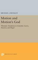 Michael J. Buckley - Motion and Motion´s God: Thematic Variations in Aristotle, Cicero, Newton, and Hegel - 9780691647180 - V9780691647180