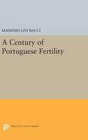 Massimo Livi-Bacci - A Century of Portuguese Fertility - 9780691647340 - V9780691647340