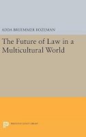 Adda Bruemmer Bozeman - The Future of Law in a Multicultural World - 9780691647357 - V9780691647357