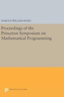 Harold William Kuhn - Proceedings of the Princeton Symposium on Mathematical Programming - 9780691647463 - V9780691647463