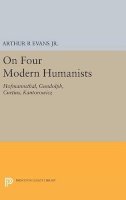 Arthur R Evans - On Four Modern Humanists: Hofmannsthal, Gundolph, Curtius, Kantorowicz - 9780691647661 - V9780691647661