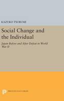 Kazuko Tsurumi - Social Change and the Individual: Japan Before and After Defeat in World War II - 9780691647821 - V9780691647821