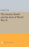 Herbert Feis - The Atomic Bomb and the End of World War II - 9780691648057 - V9780691648057