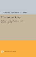 Constance Mclaughlin Green - Secret City: A History of Race Relations in the Nation´s Capital - 9780691648668 - V9780691648668
