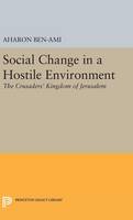 Aharon Ben-Ami - Social Change in a Hostile Environment: The Crusaders´ Kingdom of Jerusalem - 9780691648811 - V9780691648811