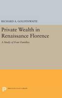 Richard A. Goldthwaite - Private Wealth in Renaissance Florence - 9780691649009 - V9780691649009