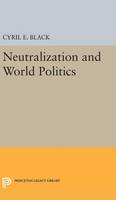 Cyril E. Black - Neutralization and World Politics - 9780691649078 - V9780691649078