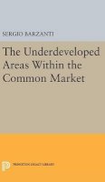 Sergio Barzanti - Underdeveloped Areas Within the Common Market - 9780691649467 - V9780691649467