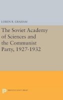 Loren R. Graham - The Soviet Academy of Sciences and the Communist Party, 1927-1932 - 9780691649573 - V9780691649573