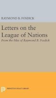 Raymond Blaine Fosdick - Letters on the League of Nations: From the Files of Raymond B. Fosdick. Supplementary volume to The Papers of Woodrow Wilson - 9780691650692 - V9780691650692