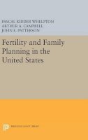 Whelpton, Pascal Kidder; Campbell, Arthur A.; Patterson, John E. - Fertility and Family Planning in the United States - 9780691650760 - V9780691650760