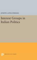 Joseph La Palombara - Interest Groups in Italian Politics - 9780691651460 - V9780691651460